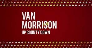 Van Morrison - Up County Down (Official Audio)