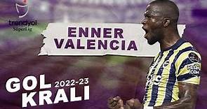 Gol Kralı Enner Valencia (2022-2023) | Tüm Goller | Trendyol Süper Lig