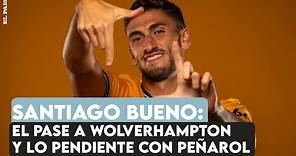 Santiago Bueno: el pase a Wolverhampton, la charla con Bielsa y la "cuenta pendiente" con Peñarol