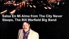Lew Soloff trpt on "Salsa En Mi Alma" from The City Never Sleeps, The Bill Warfield Big Band