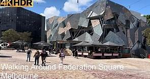 Walking Around Federation Square | Melbourne Australia | 4K HDR