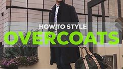 5 Ways to Style an Overcoat | Men's Outfit Ideas | Parker York Smith
