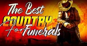 The Best Country Songs for Funerals - Old Country Songs Passing About Death - Classic Country Songs