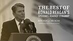 The Best of President Reagan's Speeches Against Tyranny
