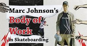 Marc Johnson's Body of Work in Skateboarding