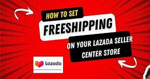 HOW TO SET FREE SHIPPING ON YOUR LAZADA SELLER CENTER STORE