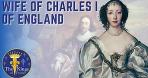 Henrietta Maria Of France - WIFE of Charles I Of England