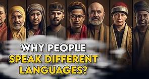Why People Speak Different Languages