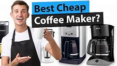 Best Cheap Coffee Maker: Top 5 Reviews [Buying Guide 2023]