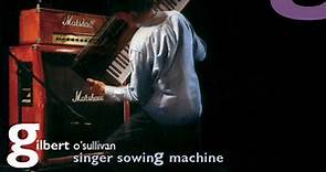 Gilbert O'Sullivan - Singer Sowing Machine