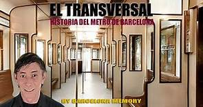 EL METRO TRANSVERSAL DE BARCELONA, SU HISTORIA