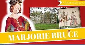 Brief History of Marjorie Bruce