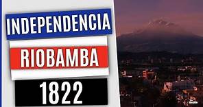 La Batalla De Riobamba Del 21 De Abril De 1822 - Independencia De Riobamba