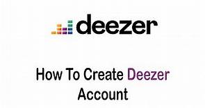 How to Create Deezer Account (2022) | Deezer Sign Up Steps