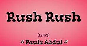 Rush Rush (Lyrics) ~ Paula Abdul