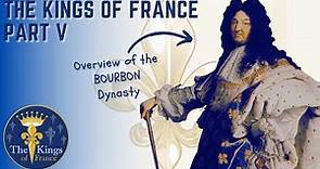 The Kings Of France Part 5 of 6 - The Bourbon Dynasty