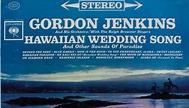 Gordon Jenkins And His Orchestra With The Ralph Brewster Singers - Hawaiian Wedding Song And Other Sounds Of Paradise