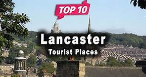 Top 10 Places to Visit in Lancaster, Lancashire | England - English