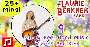 25+ Minutes of Fun and Feel Good Music for Kids - 9 Nonstop Music Videos by The Laurie Berkner Band