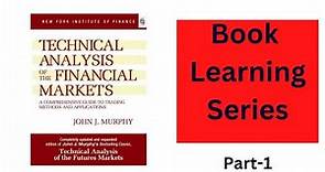 Technical Analysis Of The Financial Markets By John J Murphy - Learning Series Part-1