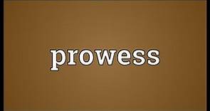 Prowess Meaning