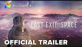 Last Exit: Space | Official Trailer | discovery+