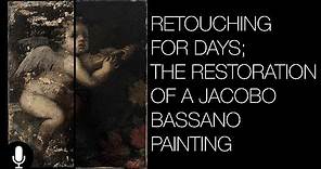 Retouching for Days; The Restoration of a Jacopo Bassano Painting - Narrated