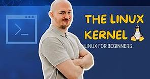 What is the Linux Kernel and How Does It Work?