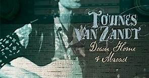 Townes Van Zandt - Down Home & Abroad