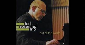 Ted Rosenthal Trio - "Out Of This World"