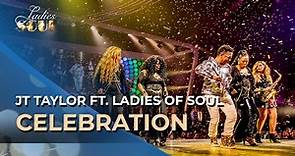 Ladies of Soul 2018 | Celebration - JT Taylor ft. Ladies of Soul