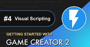 #4 Getting Started with Game Creator 2 - Visual Scripting