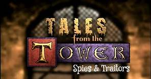 Tales From The Tower - Spies And Traitors - Full Documentary