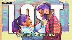LOST | MUSICAL SHORT FILM | 2020 | N A V A R A S | S BROS | GOODWILL ENTERTAINMENTS