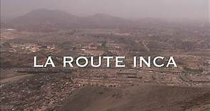La route Incas - Routes Mythiques (Documentaire - Amérique du Sud) routes Mythiques