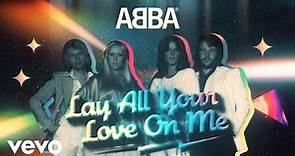 ABBA - Lay All Your Love On Me (Official Lyric Video)