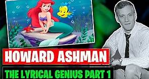 Howard Ashman; The Lyrical Genius Part 1 - Ariel