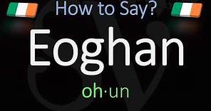 How to Pronounce Eoghan? (CORRECTLY) Irish Name Meaning & Pronunciation