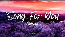 Chicago - Song For You (Lyrics)