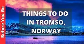 Tromso Norway Travel Guide: 14 BEST Things To Do In Tromsø