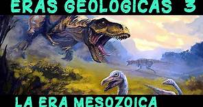ERAS GEOLÓGICAS 3: Era Mesozoica - El origen y la extinción de los Dinosaurios (Historia Mesozoico)