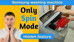 Samsung Washing Machine || How to use only spin mode in samsung washing machine