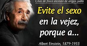 Citas de Albert Einstein que es mejor conocer de joven para no Arrepentirse en la vejez