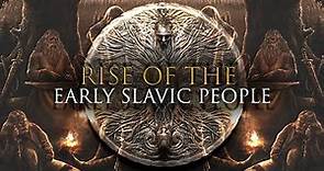 RISE OF THE SLAVS | History and Mythology of the Slavs
