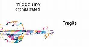Midge Ure - Fragile (Orchestrated) (Official Audio)