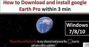 Downloading and Install Google Earth Pro on PC within 3 Minutes|| Windows 7/8/10