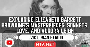 Exploring Elizabeth Barrett Browning's Masterpieces: Sonnets, Love, and Aurora Leigh