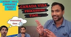 Canada Visa Processing Time 2021: IRCC (CIC) Processing time latest (COVID19) update March 2021