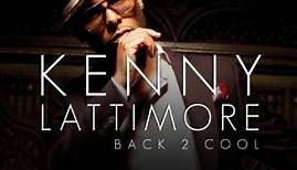 Kenny Lattimore - Back 2 Cool
