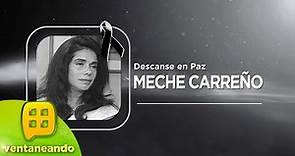 Recordamos a la actriz Meche Carreño en su fallecimiento. | Ventaneando